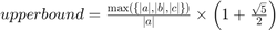 $upper bound = \frac{\max(\{|a|,|b|,|c|\})}{|a|} \times  \left(1 + \frac{\sqrt{5}}{2}\right)$
